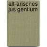 Alt-Arisches Jus Gentium door Burkard Wilhelm Leist