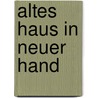 Altes Haus in neuer Hand door Michael Brückner