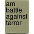 Am Battle Against Terror