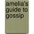 Amelia's Guide To Gossip