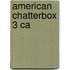 American Chatterbox 3 Ca