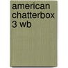 American Chatterbox 3 Wb door J.A. Holderness