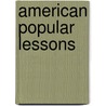 American Popular Lessons door Eliza Robbins