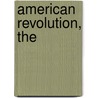 American Revolution, the by John Grafton