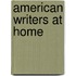 American Writers At Home