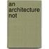 An Architecture Not