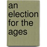 An Election for the Ages door Trova Heffernan