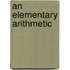 An Elementary Arithmetic