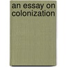 An Essay On Colonization door Carl Bernhard Wadstrom