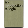 An Introduction To Logic door Jo H.W.B. (Horace William Brindley)