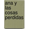 Ana y Las Cosas Perdidas door Margarita Sada