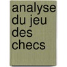 Analyse Du Jeu Des Checs by Francois Danican Philidor