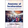 Anatomy Of Inculturation door Laurenti Magesa