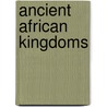Ancient African Kingdoms door Sean Sheehan