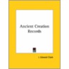 Ancient Creation Records door I. Edward Clark