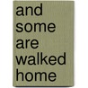And Some Are Walked Home by Linda Quanstrom