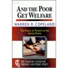 And the Poor Get Welfare by Warren R. Copeland