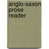 Anglo-Saxon Prose Reader by William Malone Baskervill