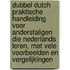 Dubbel Dutch praktische handleiding voor anderstaligen die Nederlands leren, met vele voorbeelden en vergelijkingen