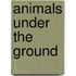 Animals Under the Ground