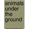Animals Under the Ground door Allan Fowler