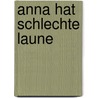 Anna hat schlechte Laune door Onbekend