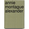 Annie Montague Alexander door Louise Chipley Slavicek