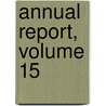 Annual Report, Volume 15 by Cornell University