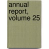 Annual Report, Volume 25 door Onbekend