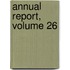 Annual Report, Volume 26