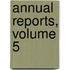 Annual Reports, Volume 5