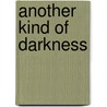 Another Kind Of Darkness by Des Morley
