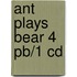 Ant Plays Bear 4 Pb/1 Cd