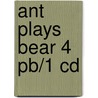 Ant Plays Bear 4 Pb/1 Cd door Betsy Cromer Byars