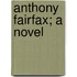 Anthony Fairfax; A Novel