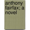 Anthony Fairfax; A Novel by Margery Hollis