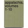 Appalachia, Volumes 1-10 by Club Appalachian Mou