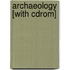 Archaeology [with Cdrom]