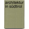 Architektur in Südtirol door Andreas Gottlieb Hempel