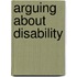 Arguing About Disability