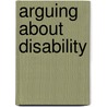 Arguing About Disability door Kristjana Kristiansen