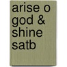 Arise O God & Shine Satb door Onbekend