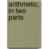 Arithmetic, in Two Parts door Onbekend