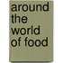 Around The World Of Food