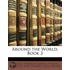 Around The World, Book 3