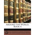 Around The World, Book 4