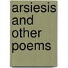 Arsiesis And Other Poems door Onbekend