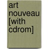 Art Nouveau [with Cdrom] by Kenneth J. Dover