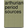 Arthurian Period Sources door Onbekend