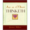 As A Man Thinketh (1908) door Pro Allen James